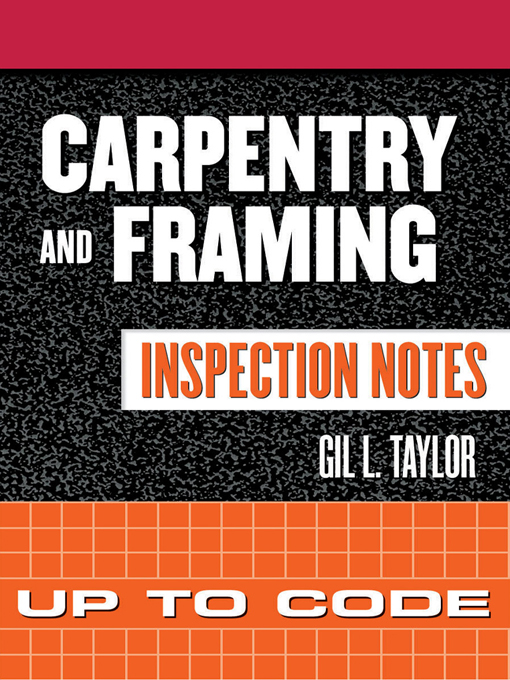 Title details for Carpentry and Framing Inspection Notes by Gil Taylor - Available